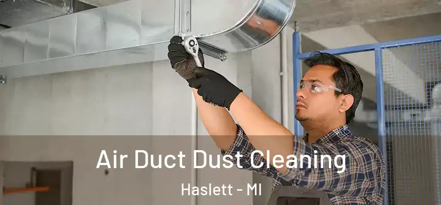  Air Duct Dust Cleaning Haslett - MI