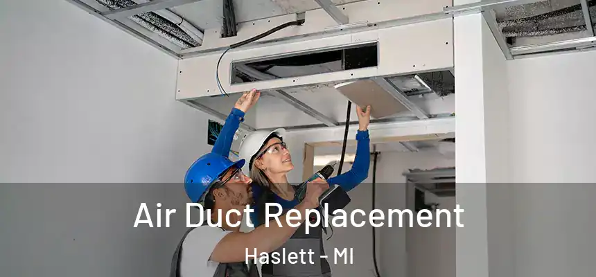 Air Duct Replacement Haslett - MI