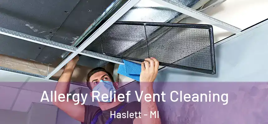  Allergy Relief Vent Cleaning Haslett - MI