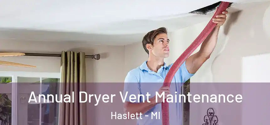  Annual Dryer Vent Maintenance Haslett - MI