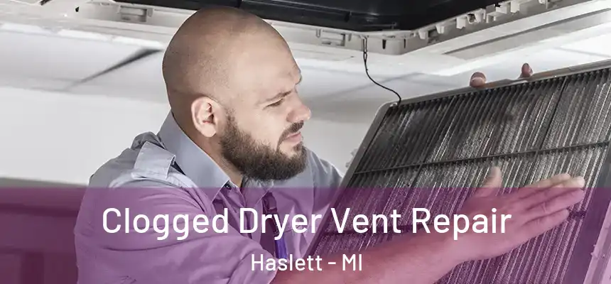  Clogged Dryer Vent Repair Haslett - MI