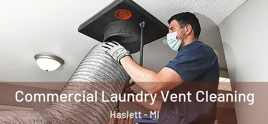 Commercial Laundry Vent Cleaning Haslett - MI