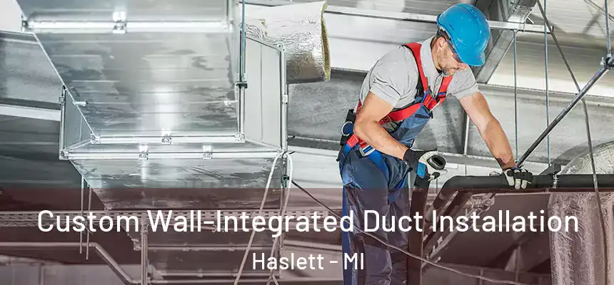  Custom Wall-Integrated Duct Installation Haslett - MI