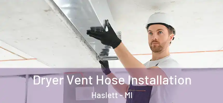  Dryer Vent Hose Installation Haslett - MI