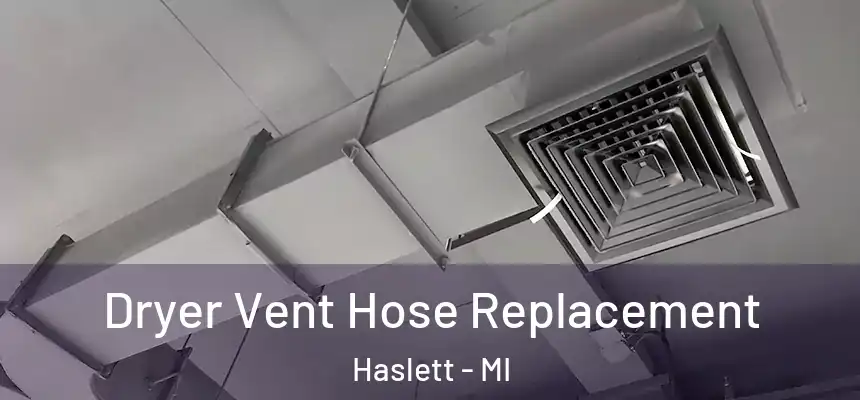 Dryer Vent Hose Replacement Haslett - MI