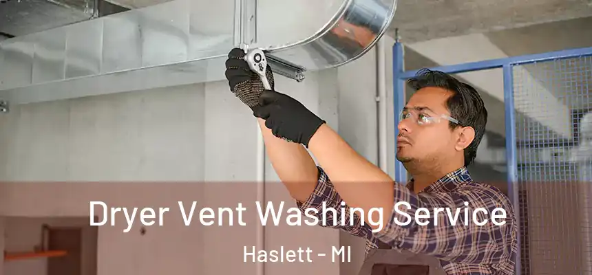 Dryer Vent Washing Service Haslett - MI