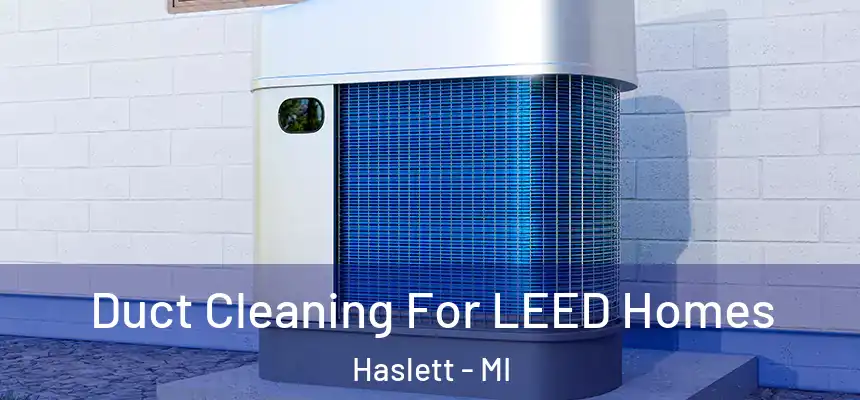  Duct Cleaning For LEED Homes Haslett - MI