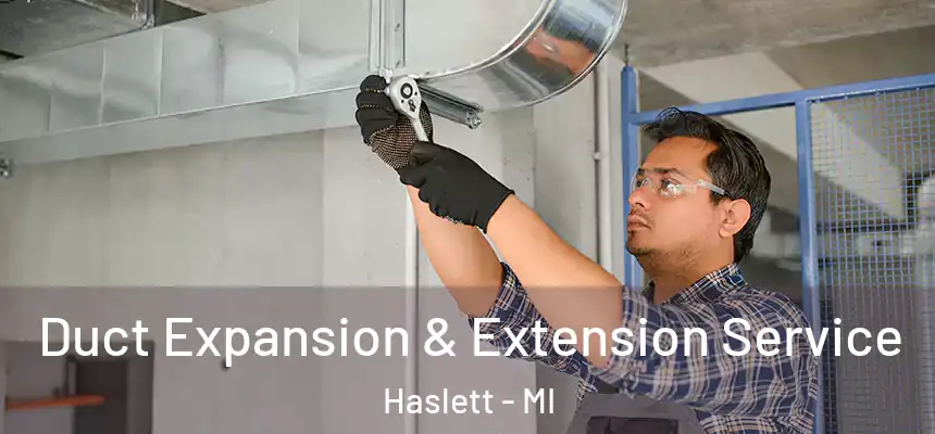  Duct Expansion & Extension Service Haslett - MI