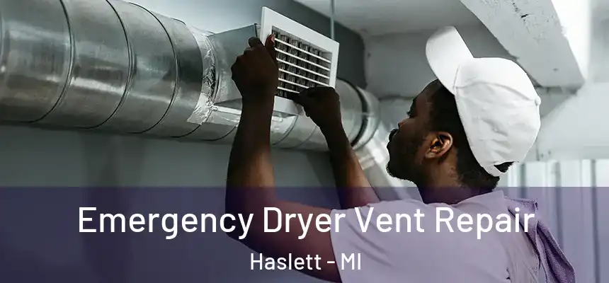 Emergency Dryer Vent Repair Haslett - MI
