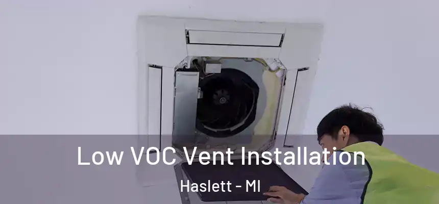 Low VOC Vent Installation Haslett - MI