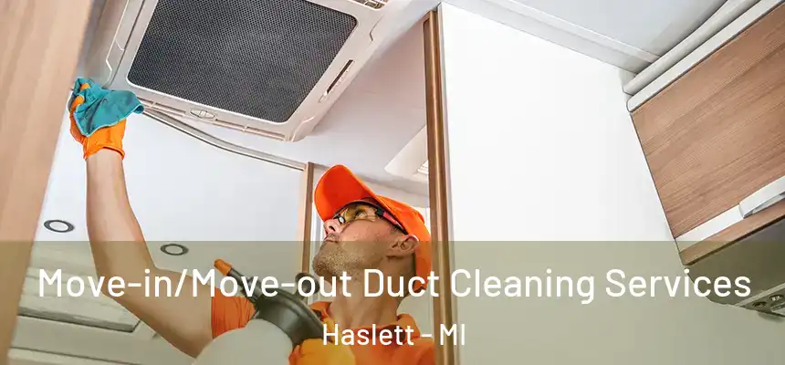  Move-in/Move-out Duct Cleaning Services Haslett - MI