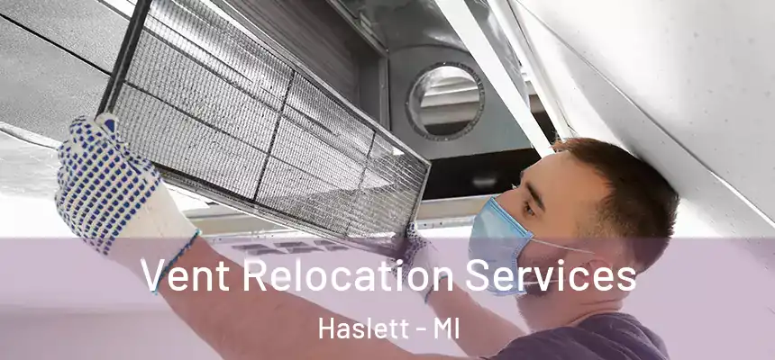  Vent Relocation Services Haslett - MI
