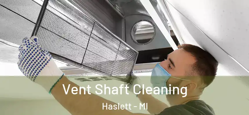  Vent Shaft Cleaning Haslett - MI