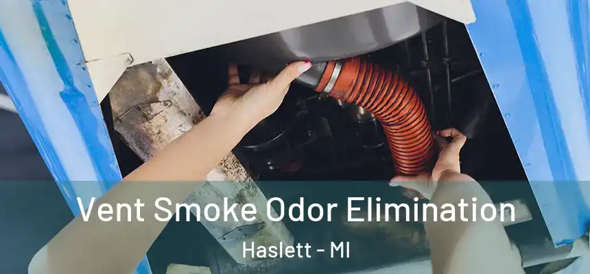  Vent Smoke Odor Elimination Haslett - MI