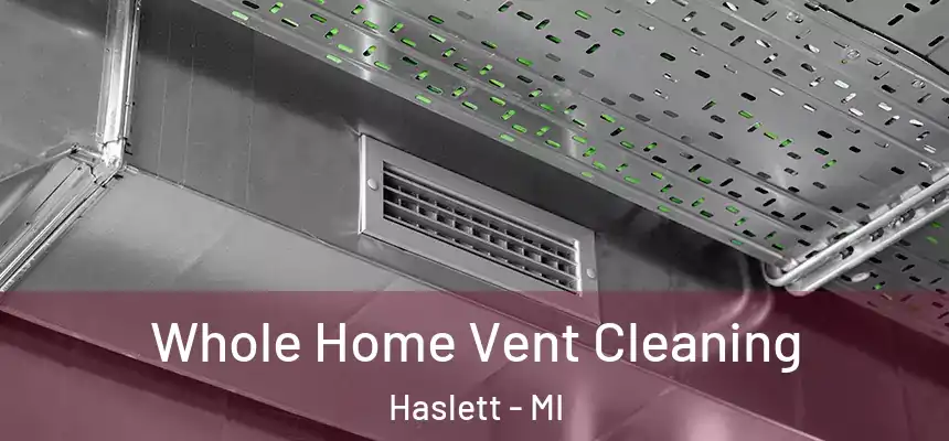  Whole Home Vent Cleaning Haslett - MI
